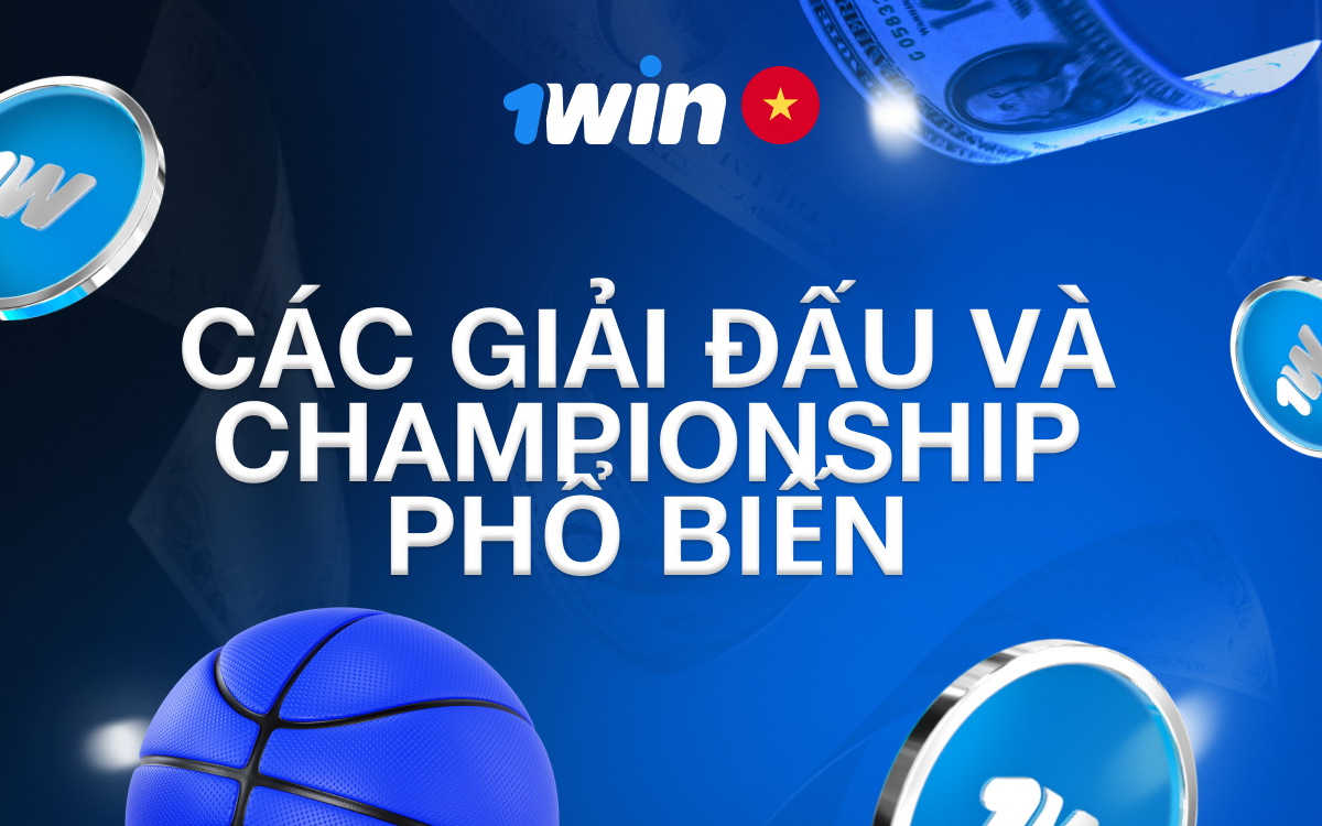 Khám phá các giải đấu và championship thể thao phổ biến để cược tại 1win.