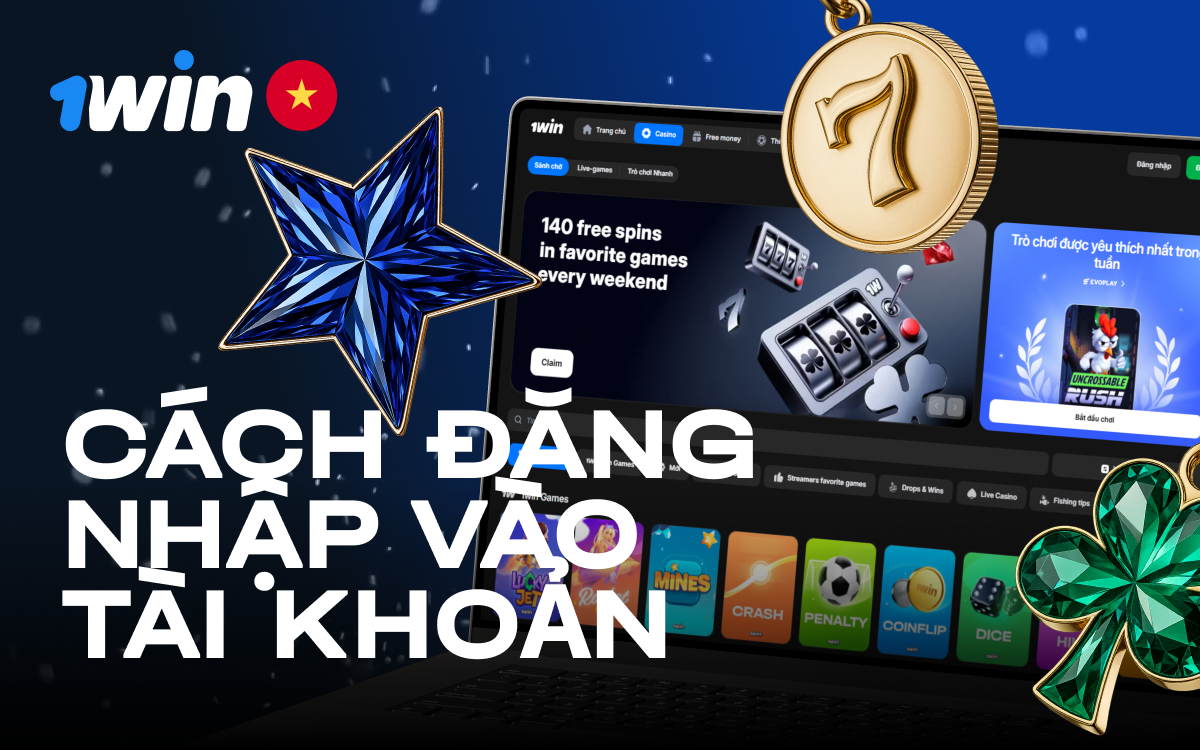 Hướng dẫn nhanh cách đăng nhập an toàn vào tài khoản 1win