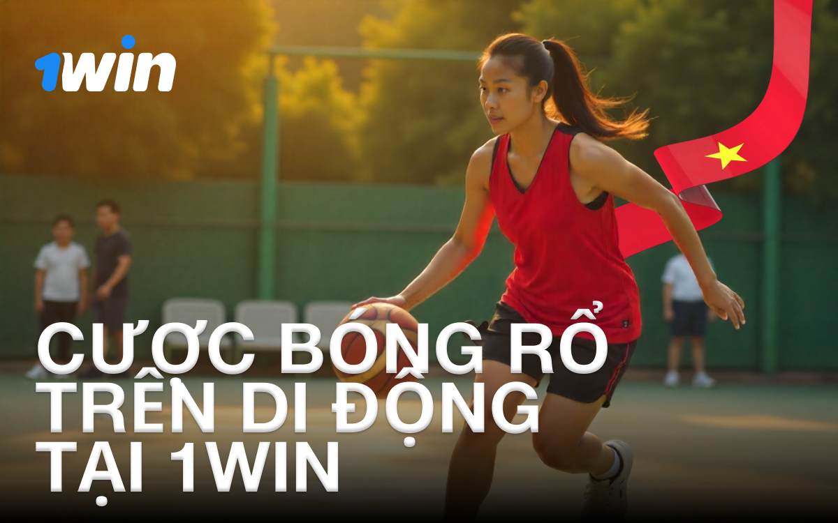 Đặt cược bóng rổ thuận tiện trên điện thoại với 1win.