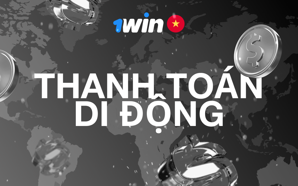Thực hiện thanh toán nhanh chóng trên điện thoại với 1win.